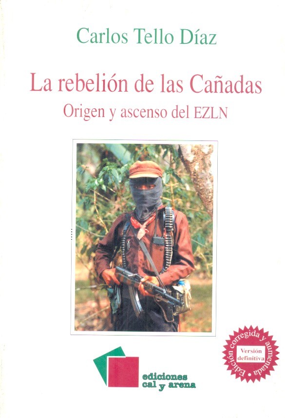 La Rebelión de las cañadas Origen y ascenso del EZLN /