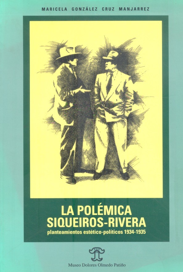 La polémica Siqueiros-Rivera planteamientos estético-políticos 1934-1935 /