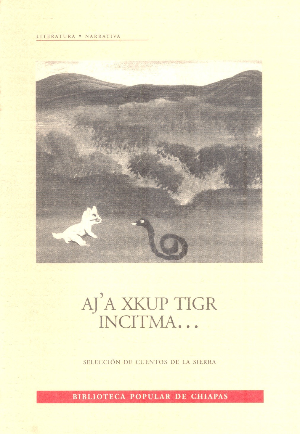 Aj'a xkup tigr incitma... Selección de cuentos sierra /