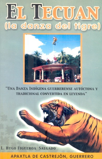El Tecuan Una danza indígena guerrerense autóctona y tradicional convertida en leyenda /
