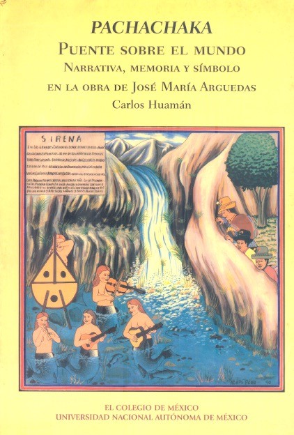 Pachachaka Puente sobre el mundo narrativa, memoria y símbolo en la obra de José María Arquedas /