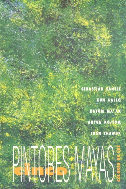 Cinco pintores mayas Colores de luz /