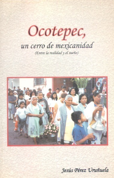 Ocotepec, un cerro de mexicanidad Entre la realidad y el sueño /