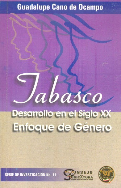 Tabasco y desarrollo en el siglo XX Enfoque de género /