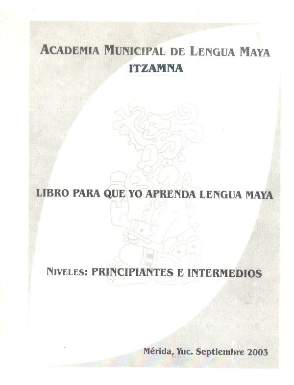 Libro para que yo aprenda lengua maya Principiantes e intermedios /