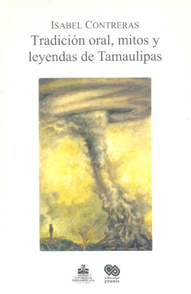 Tradición oral, mitos y leyendas de Tamaulipas /
