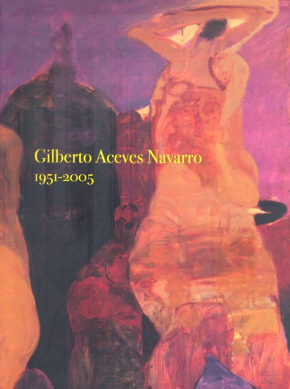 Gilberto Aceves Navarro 1951-2005 /