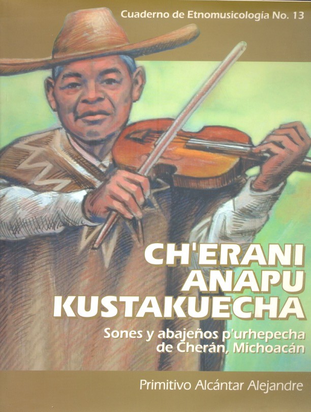 Ch'erani anapu kustakuecha Sones y abajeños p'urhepecha de Cherán, Michoacán /