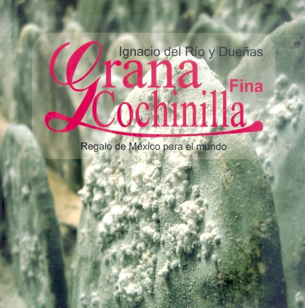 Grana cochinilla fina Regalo de México para el mundo /