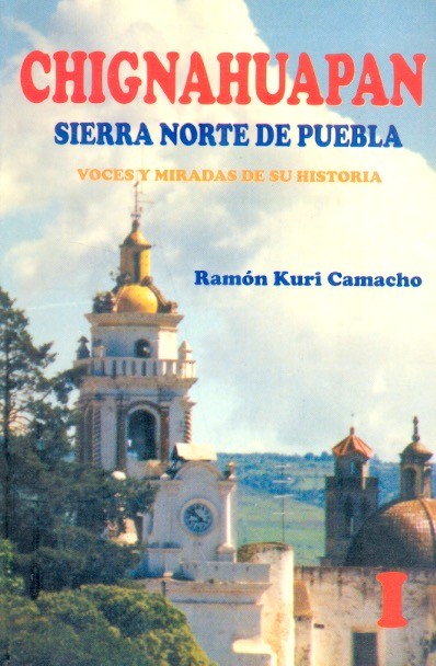 Chignahuapan Sierra norte de Puebla: Voces y miradas de su historia, 2 tomos /