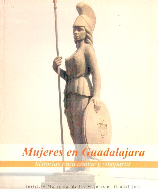 Mujeres en Guadalajara Historias para contar y compartir /