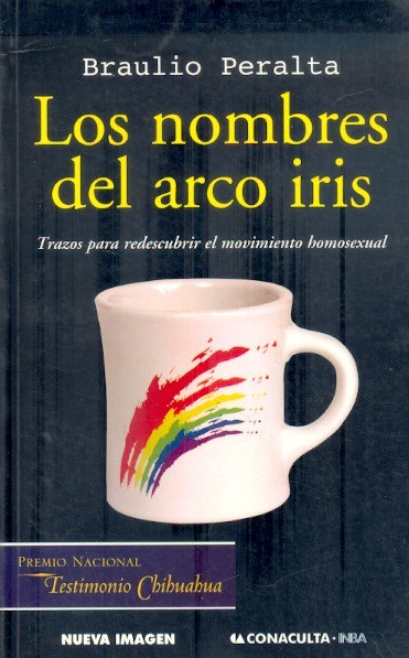 Los Nombres del arco iris Trazos para redescubrir el movimiento homosexual /