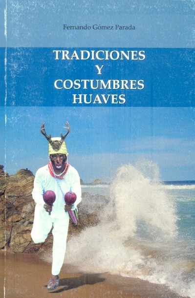 Tradiciones y costumbres huaves /