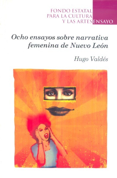 Ocho ensayos sobre narrativa femenina de Nuevo León /
