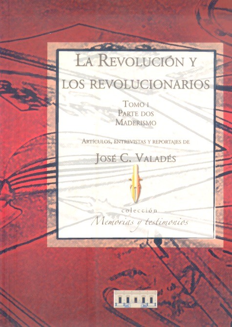 La Revolución y los revolucionarios, tomo I, parte dos Maderismo /