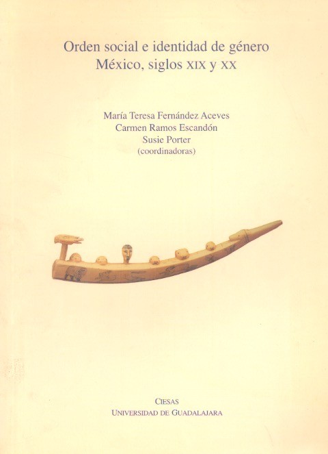 Orden social e identidad de género México, siglo XIX y XX /