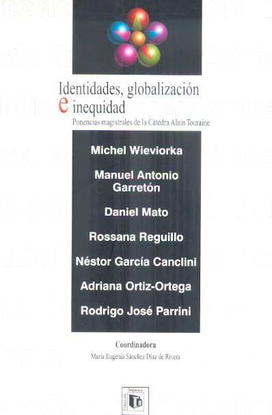 Identidades, globalización e inequidad Ponencias magistrales de la cátedra Alain Touraine /