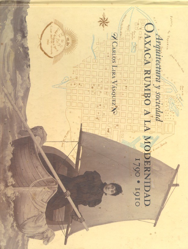 Arquitectura y sociedad Oaxaca rumbo a la modernidad, 1790-1910 /