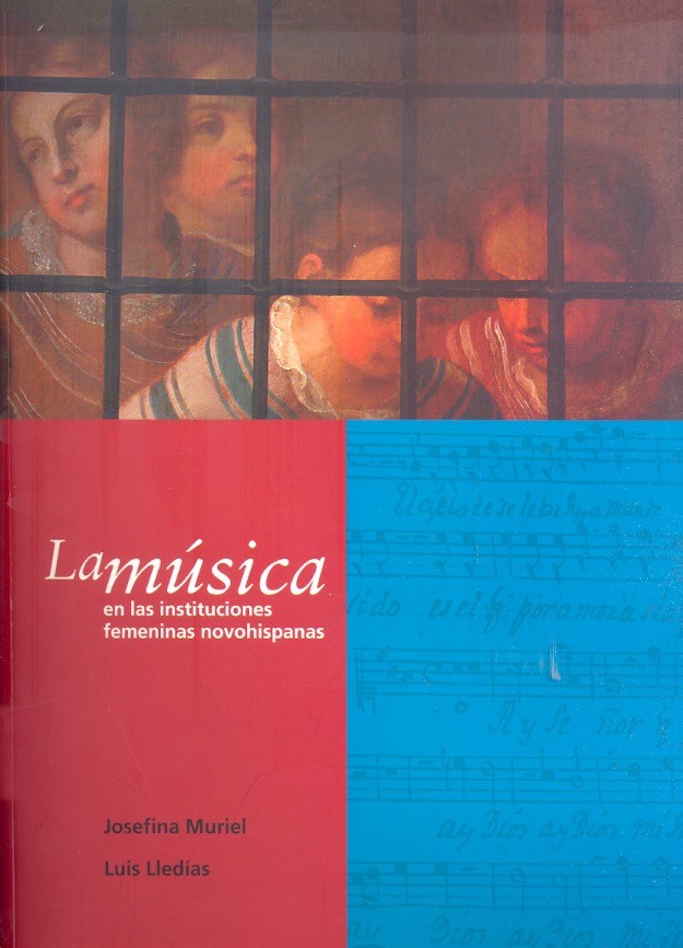 La Música en las instituciones femeninas novohispanas /