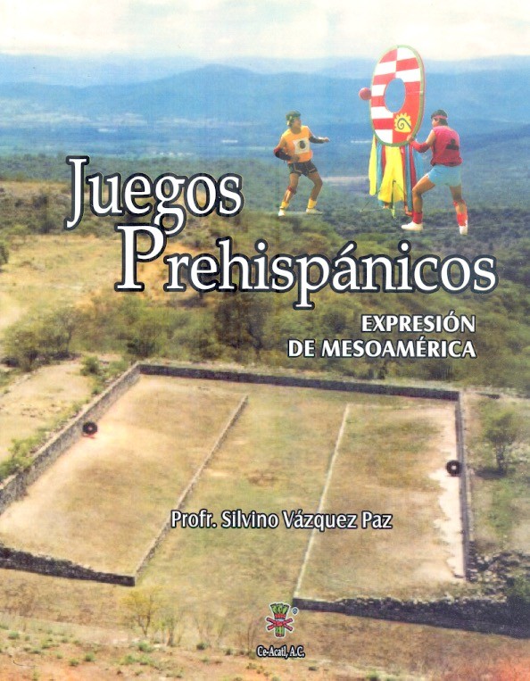 Juegos prehispánicos Expresión de Mesoamérica /