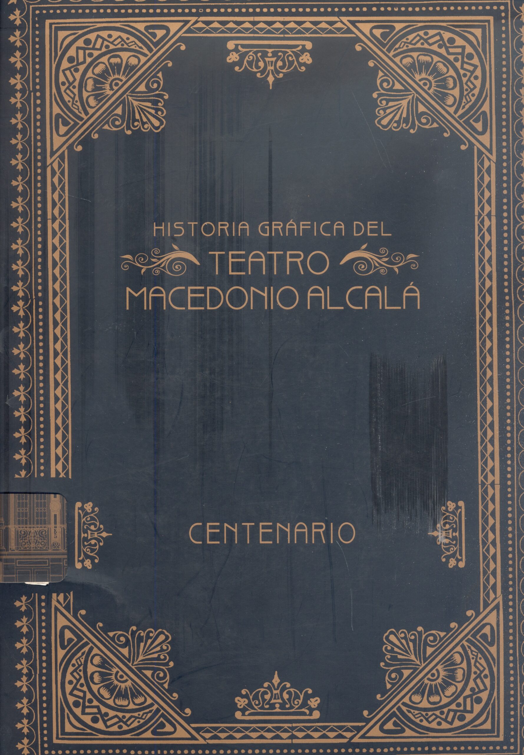 Historia gráfica del teatro Macedonio Alcalá Centenario 1909-2009, 2 volúmenes /