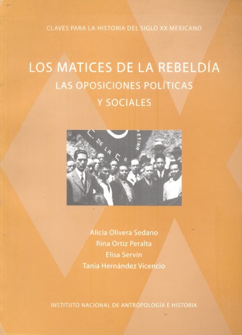 Los Matices de la rebeldía Las oposiciones políticas y sociales /