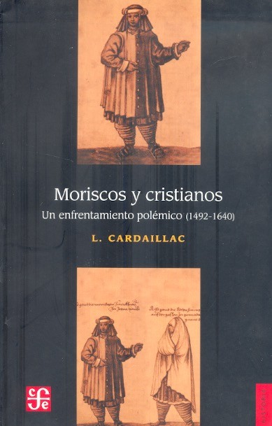 Moriscos y cristianos Un enfrentamiento polémico (1492-1640) /