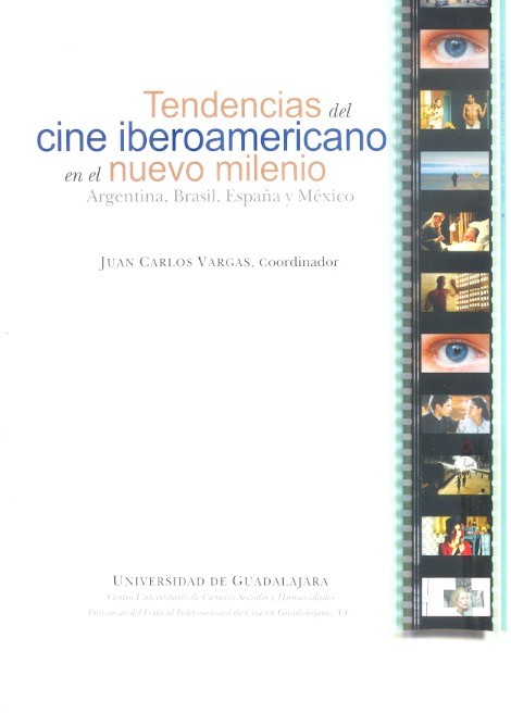 Tendencias del cine iberoamericano en el nuevo milenio Argentina, Brasil, España y México /