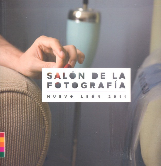 Salón de la fotografía Nuevo León 2011 /